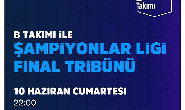 Şampiyonlar Ligi Finali İstanbul'da, B Takımı ile Şampiyonlar Ligi Final Tribünü Vestel Amfi'de!